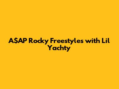 A$AP Rocky Freestyles with Lil Yachty